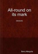 All-round On Its Mark (lecture) di Barry Margolis edito da Lulu.com