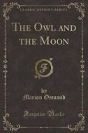 The Owl And The Moon (classic Reprint) di Marion Osmond edito da Forgotten Books