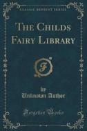 The Childs Fairy Library (classic Reprint) di Unknown Author edito da Forgotten Books