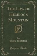 The Law Of Hemlock Mountain (classic Reprint) di Hugh Lundsford edito da Forgotten Books