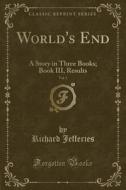 World's End, Vol. 3 di Richard Jefferies edito da Forgotten Books