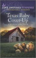 Texas Baby Cover-Up di Virginia Vaughan edito da HARLEQUIN SALES CORP