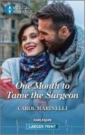 One Month to Tame the Surgeon di Carol Marinelli edito da HARLEQUIN SALES CORP