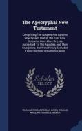 The Apocryphal New Testament di William Hone, Jeremiah Jones, William Wake edito da Sagwan Press