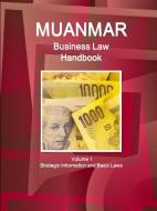 Myanmar Business Law Handbook Volume 1 Strategic Information and Basic Laws di Inc Ibp edito da LULU PR