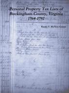 Personal Property Tax Lists  of  Buckingham County, Virginia 1764-1792 di Randy F. Mcnew Crouse edito da Lulu.com