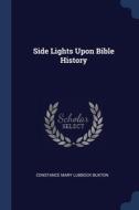 Side Lights Upon Bible History di CONSTANCE MA BUXTON edito da Lightning Source Uk Ltd