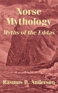 Norse Mythology: Myths of the Eddas di Rasmus Bjorn Anderson edito da INTL LAW & TAXATION PUBL