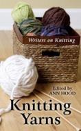 Knitting Yarns: Writers on Knitting edito da Thorndike Press