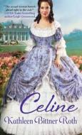 Celine di Kathleen Bittner Roth edito da Kensington Publishing