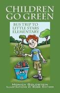 Children Go Green di Monica Goldstein edito da Outskirts Press