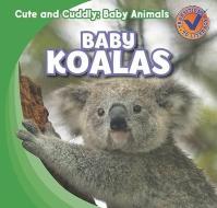 Baby Koalas di Katie Kawa edito da Gareth Stevens Publishing