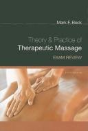 Theory & Practice of Therapeutic Massage Exam Review di Mark F Beck edito da Cengage Learning, Inc