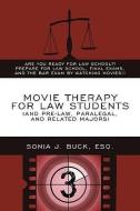Movie Therapy for Law Students (and Pre-Law, Paralegal, and Related Majors): Are You Ready for Law School Prepare for La di Esq Sonia J. Buck edito da AUTHORHOUSE