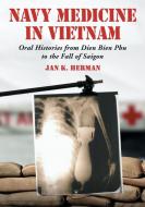 Navy Medicine in Vietnam di Jan K Herman edito da McFarland and Company, Inc.