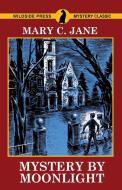 Mystery by Moonlight di Mary C. Jane edito da Wildside Press