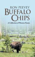 Buffalo Chips di Ron Peevey edito da AuthorHouse