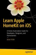 Learn Apple HomeKit on iOS di Jesse Feiler edito da APress