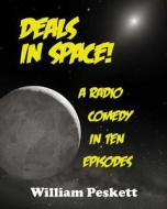 Deals in Space!: A Radio Comedy in 10 Episodes di William Peskett edito da Createspace