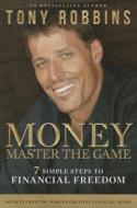 Money Master the Game: 7 Steps to Financial Freedom di Anthony Robbins edito da Simon & Schuster Export Editions