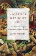 Violence Without God di Joyce (Loyola University Chicago Wexler edito da Bloomsbury Publishing Plc