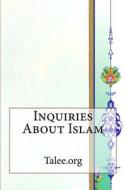 Inquiries about Islam di Talee Org, Talee edito da Createspace