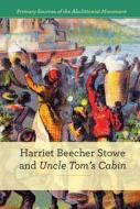 Harriet Beecher Stowe and Uncle Tom's Cabin di Susan Dudley Gold edito da Cavendish Square Publishing
