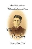 The Persian di Kathleen Hite Babb edito da Createspace