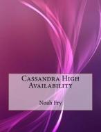 Cassandra High Availability di Noah K. Fry edito da Createspace