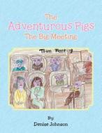 The Adventurous Pigs di Denise Johnson edito da AuthorHouse