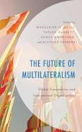 The Future Of Multilateralism edito da Rowman & Littlefield