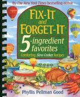 Fix-It and Forget-It 5-Ingredient Favorites: Comforting Slow-Cooker Recipes di Phyllis Good edito da GOOD BOOKS