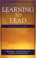 Learning to Lead di Michael Chirichello edito da Rowman & Littlefield Education