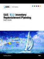 Sas/inventory Replenishment Planning 9.1.2 User\'s Guide di Sas Institute edito da Sas Publishing