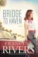 Bridge to Haven di Francine Rivers edito da Christian Large Print