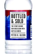 Bottled and Sold di Peter H. Gleick edito da Island Press