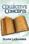Collective Concepts di Francis Lagrandeur edito da America Star Books