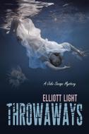Throwaways di ELLIOTT LIGHT edito da Lightning Source Uk Ltd
