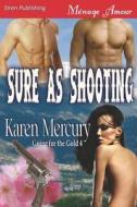 Sure as Shooting [Going for the Gold 4] (Siren Publishing Menage Amour) di Karen Mercury edito da SIREN PUB