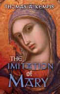 The Imitation of Mary di Thomas À Kempis edito da Angelico Press