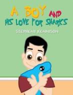 A Boy and His Love for Sharks di Stepheny Kennison edito da America Star Books