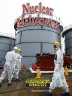 Nuclear Meltdowns di Kirsten Larson edito da Rourke Educational Media