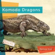 Komodo Dragons di Melissa Gish edito da CREATIVE EDUCATION