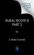 Rural Route 8 Part 2: Unrequited Love di E. Raye Turonek edito da URBAN BOOKS