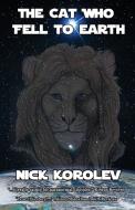 The Cat Who Fell to Earth di Nick Korolev edito da Mockingbird Lane Press