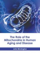 The Role of the Mitochondria in Human Aging and Disease edito da HAYLE MEDICAL