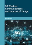5g Wireless Communications and Internet of Things edito da WILLFORD PR