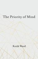 The Priority of Mind di Keith Ward edito da Cascade Books