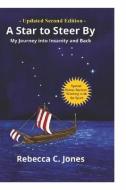 A Star to Steer By, Second Edition: My Journey Into Insanity and Back di Rebecca C. Jones edito da BOOKBABY