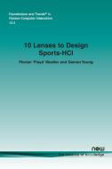10 Lenses to Design Sports-HCI di Florian Mueller, Damon Young edito da now publishers Inc